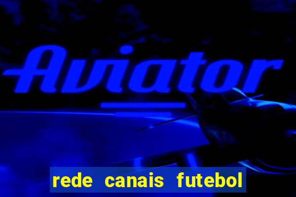 rede canais futebol ao vivo